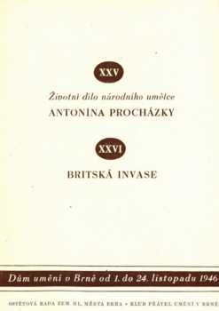 XXV. Životní dílo národního umělce Antonína Procházky ; XXVI. Britská invase : Dům umění v Brně od 1. do 24. listopadu 1946