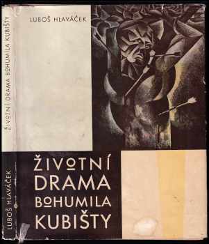 Životní drama Bohumila Kubišty - Luboš Hlaváček, Bohumil Kubišta (1968, Mladá fronta) - ID: 634701