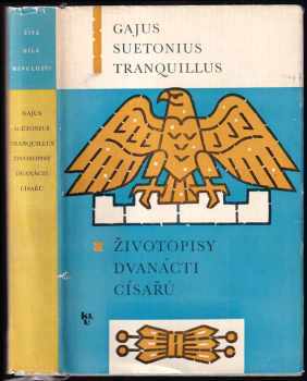 Životopisy dvanácti císařů - Gaius Suetonius Tranquillus, Tranquillus Gaius Suetonius (1966, Státní nakladatelství krásné literatury a umění) - ID: 152807