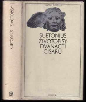 Gaius Suetonius Tranquillus: Životopisy dvanácti císařů ; spolu se zlomky spisu O význačných literátech