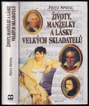 Fritz Spiegl: Životy, manželky a lásky velkých skladatelů