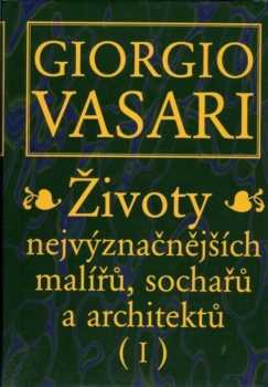 Giorgio Vasari: Životy nejvýznačnějších malířů, sochařů a architektů