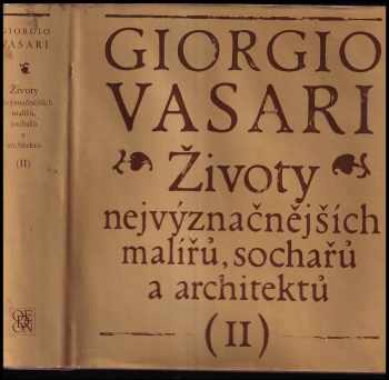 Giorgio Vasari: Životy nejvyznačnějších malířů, sochařů a architektů II. díl