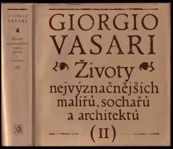 Giorgio Vasari: Životy nejvýznačnějších malířů, sochařů a architektů - svazek II.