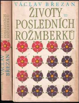 Václav Břežan: Životy posledních Rožmberků. I + II