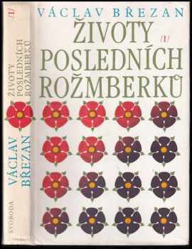 Václav Břežan: Životy posledních Rožmberků. I