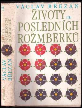 Václav Břežan: Životy posledních Rožmberků : Díl 1-2