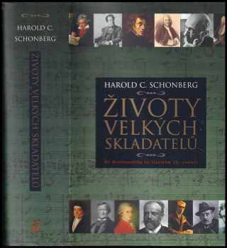 Životy velkých skladatelů : [od Monteverdiho ke klasikům 20. století] - Harold C Schonberg (2006, BB art) - ID: 585830