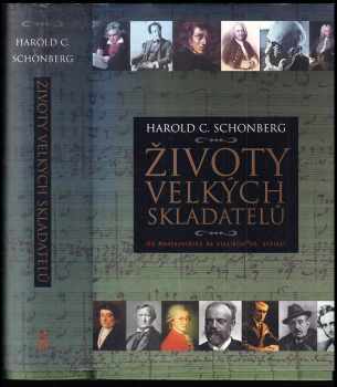 Životy velkých skladatelů : [od Monteverdiho ke klasikům 20. století] - Harold C Schonberg (2006, BB art) - ID: 688737