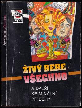 Živý bere všechno a další kriminální příběhy