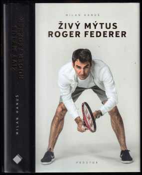 Živý mýtus Roger Federer