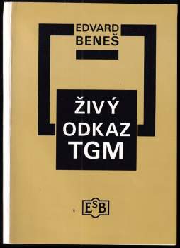 Edvard Beneš: Živý odkaz TGM