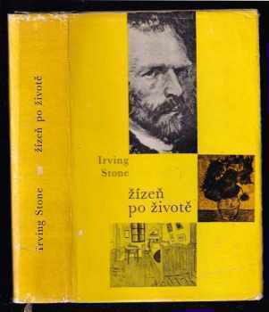 Žízeň po životě : román o Vincentu Van Goghovi - Irving Stone (1963, Státní nakladatelství krásné literatury a umění) - ID: 143659