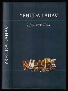 Yehuda Lahav: Zjazvený život