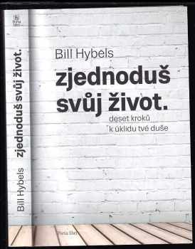 Bill Hybels: Zjednoduš svůj život
