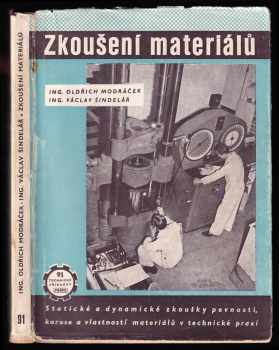 Václav Šindelář: Zkoušení materiálů - Příruč pro praxi a pomůcka ke školení : [Určeno] nižším a stř. techn. kádrům hl. ve strojírenství.