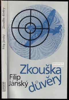 Zkouška důvěry : soubor leteckých povídek ze západní i východní fronty - Filip Jánský (1985, Práce) - ID: 680511