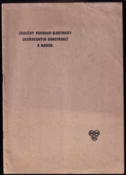 František Klokner: Zkoušky pevnosti elektricky svařovaných konstrukcí a nádob