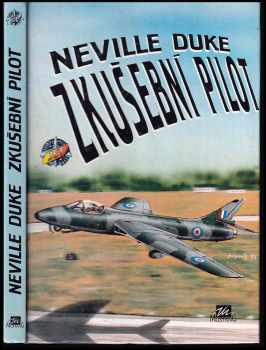 Zkušební pilot : Neville Duke; přel. Leonid Křížek; ilustr. Petr Súkenník; úv. nap. Alan W. Mitchell - Leonid Křížek, Neville Duke, Alan W Mitchell (1994) - ID: 230699