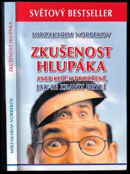 Zkušenost hlupáka, aneb, Klíč k prozření, jak se zbavit brýlí