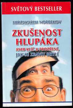 Zkušenost hlupáka, aneb, Klíč k prozření, jak se zbavit brýlí