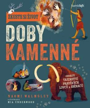 Naomi Walmsley: Zkuste si život doby kamenné