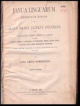 Jan Amos Komenský: Zlatá brána jazykův otevřená aneb planiště všech řečí a umění : To jest: Krátký spůsob z latinského [a kteréhokoli jiného] jazyka spolu se začátky všech umění svobodných pochopení pod titulů v tisíci propovědích obsažený