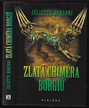 Zlatá chiméra Borgiů - Juliette Benzoni (2012, Plejáda) - ID: 337324