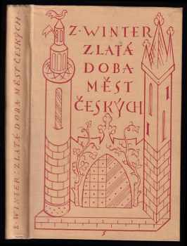 Zikmund Winter: Zlatá doba měst českých
