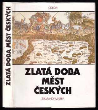 Zikmund Winter: Zlatá doba měst českých