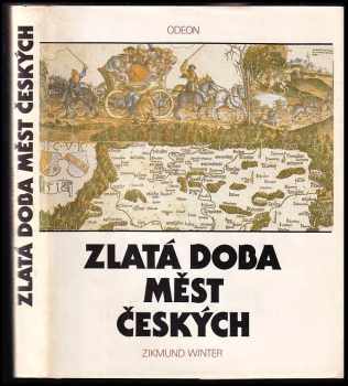 Zlatá doba měst českých - Zikmund Winter (1991, Odeon) - ID: 490063