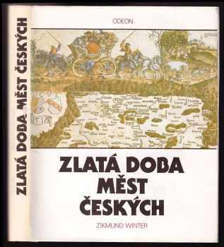 Zlatá doba měst českých - Zikmund Winter (1991, Odeon) - ID: 845453