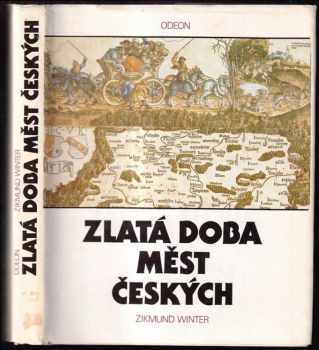 Zikmund Winter: Zlatá doba měst českých