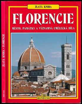 Zlatá kniha, Florencie : muzea - galerie - chrámy - paláce - památky (1994, Bonechi) - ID: 683169