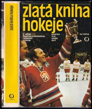 Zlatá kniha hokeje : z dějin československého ledního hokeje - Gustav Vlk, Karel Gut (1978, Olympia) - ID: 782871