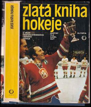 Zlatá kniha hokeje : z dějin československého ledního hokeje - Gustav Vlk, Karel Gut (1978, Olympia) - ID: 793828