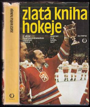 Zlatá kniha hokeje : z dějin československého ledního hokeje - Gustav Vlk, Karel Gut (1978, Olympia) - ID: 798476