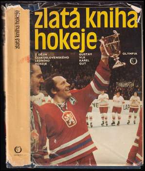 Zlatá kniha hokeje : z dějin československého ledního hokeje - Gustav Vlk, Karel Gut (1978, Olympia) - ID: 803168