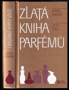 John Oakes: Zlatá kniha parfémů