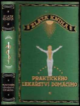 Adolf Ambrož: Zlatá kniha praktického lékařství domácího : nestranné sestavení všech osvědčených léčebných method (allopathie, homoeopathie, přírodního léčení - podle Bilze, Platena, Kneippa, Lahmanna -, elektrotherapie, baunscheidtismu) s uvedením běžných domácích pro