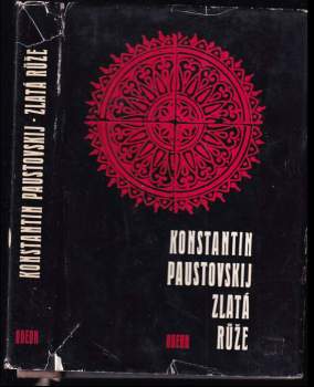 Zlatá růže : poznámky o práci spisovatele - Konstantin Georgijevič Paustovskij (1971, Odeon) - ID: 774779