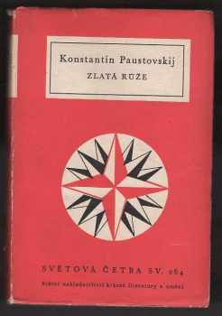 Konstantin Georgijevič Paustovskij: Zlatá růže : poznámky o práci spisovatele