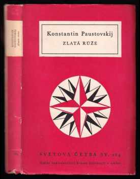 Konstantin Georgijevič Paustovskij: Zlatá růže : poznámky o práci spisovatele