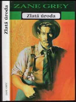 Zane Grey: Zlatá úroda