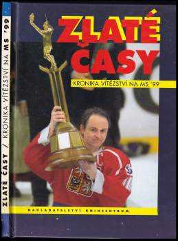 Zlaté časy : kronika vítězství na MS '99