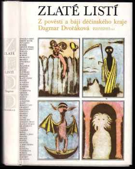 Zlaté listí : z pověstí a bájí děčínského kraje - Dagmar Dvořáková (1977, Severočeské nakladatelství) - ID: 88848