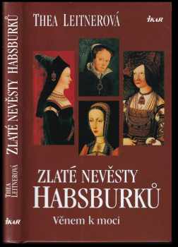 Zlaté nevěsty Habsburků