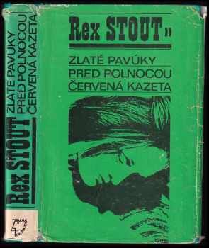 Rex Stout: Zlaté pavúky ; Pred polnocou ; Červená kazeta