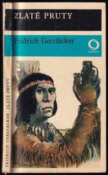 Zlaté pruty - Friedrich Gerstäcker, Fridrich Gerstäcker (1974, Svoboda) - ID: 690416