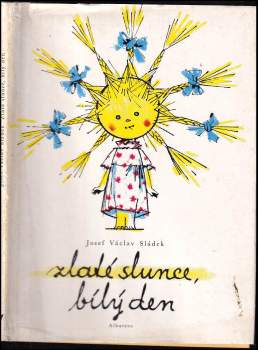 Josef Václav Sládek: Zlaté slunce, bílý den